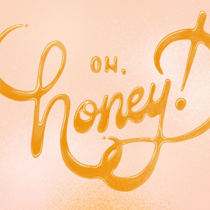 Oh, Honey - Lettering