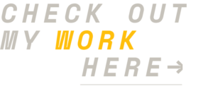 Check Out My Work Here